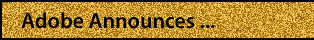 Adobe Announces...