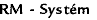 RM - Systém