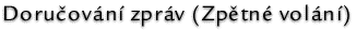 Doručování zpráv (Zpětné volání)