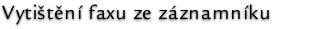 Vytištění faxu ze záznamníku