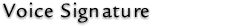 Voice Signature