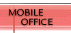 MOBILE OFFICE